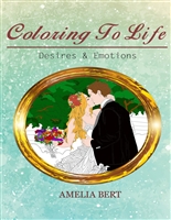 Coloring to Life: Desires & Emotions (Volume Book 2)