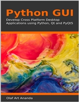 Python GUI: Develop Cross Platform Desktop Applications using Python, Qt and PyQt5
