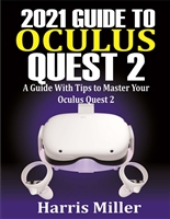 2021 Guide to Oculus Quest 2: A Guide With Tips to Master Your Oculus Quest 2