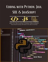Coding with Python, Java, SQL & JavaScript: Unlock the Power of 4: Your Comprehensive Guide to Coding with Python, Java, SQL & JavaScript! 4 Languages, Endless Possibilities: Project-Based Learning .