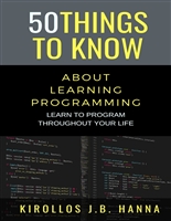 50 THINGS TO KNOW ABOUT LEARNING PROGRAMMING: LEARN TO PROGRAM THROUGHOUT YOUR LIFE