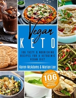 Vegan Keto: 106 Tasty & Nourishing Recipes For A Ketogenic Vegan Diet (Ketogenic Vegan Recipes)