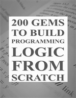 200 Gems: To Build Programming Logic From Scratch