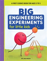 Big Engineering Experiments for Little Kids: A First Science Book for Ages 3 to 5