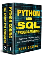 Python and Sql Programming: 2 Books in 1: “ Python Coding and Sql Coding for beginners “