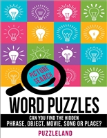 Riddles: Word Picture Search Puzzles: Can You Find the Hidden Phrase, Object, Movie, Song or Place? (Word Puzzles For Adults)