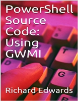 PowerShell Source Code: Using GWMI