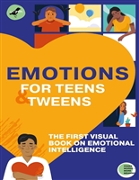 EMOTIONS FOR TEENS AND TWEENS: The 1st visual book on emotional intelligence for tweens and teens told through infographics. A graphic guide to understanding, managing, expressing feelings
