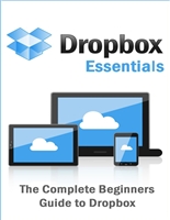 Dropbox Essentials: The Complete Beginners Guide to Dropbox