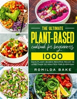 Plant Based Diet cookbook for Beginners 2021: 1000 Days / healthy recipes ready in less than 30 minutes to help your transition into a healthier lifestyle / Full-Color edition/