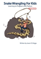 Snake Wrangling for Kids - Learning to Program with Python
