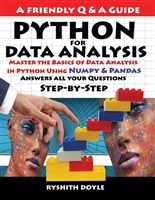 PYTHON FOR DATA ANALYSIS: Master the Basics of Data Analysis in Python Using Numpy & Pandas: Answers all your Questions Step-by-Step (Programming for Beginners: A Friendly Q & A Guide Book 2)