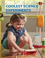 Coolest Science Experiments For Kids At Home - 105 Fun Projects That Will Surprise, Delight And Teach Kids Ages 5 To 10: Steam Projects