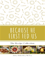 Because He First Fed Us: The Recipe Collection