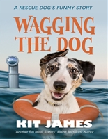 Wagging The Dog: A Rescue Dog's Funny Story (Mutt to Megastar Book 2)
