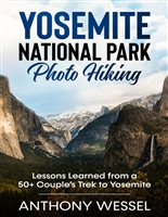 Yosemite National Park Photo Hiking: Lessons Learned from a 50+ Couple's Trek to Yosemite (National Parks Photo Hiking Series)