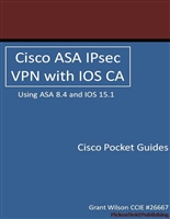 Cisco ASA IPsec VPN with IOS CA (Cisco Pocket Guides Book 3)