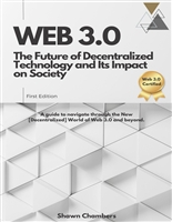 Web 3.0: The Future of Decentralized Technology and Its Impact on Society: A guide to navigate through the New [Decentralized] World of Web 3.0 and beyond.