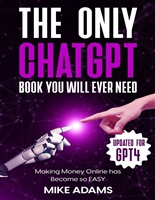 The Only ChatGPT Book You Will Ever Need: Making Money Online has Become so EASY (Learn Everything About Investing 4)