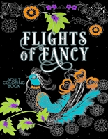 Flights of Fancy Adult Coloring Book: Beautiful Birds and Butterfly Prints: 50 Designs of Calming & Relaxing Birds and Other Flying Creatures to Color