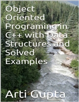 Object Oriented Programing in C++ with Data Structures and Solved Examples
