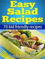 Easy Salad Recipes: 70 kid friendly salad recipes (Family Cooking Series Book 3)