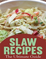 Slaw Recipes :The Ultimate Guide
