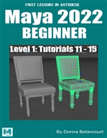 First Lessons in Autodesk Maya 2022 Beginner: Level 1: Tutorials 11 - 15