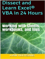 Dissect and Learn Excel® VBA in 24 Hours: Working with sheets, workbooks, and files