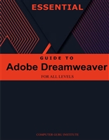 Essential Guide to Adobe Dreamweaver for All Levels (2024 Collection: Forging Ahead in Tech and Programming)