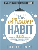 The Shower Habit: 10 Steps to Increase Energy, Boost Confidence, and Achieve Your Goals Without Waking Up Earlier (Optimize Your Life Series)