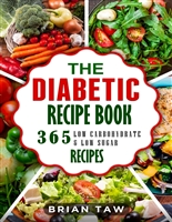 The Diabetic Recipe Book: 365 Healthy Low-Carbohydrate Recipes For Diabetics (Delicious Dieting Cookbooks Book 10)