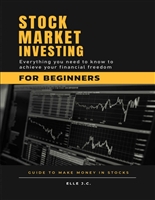 Stock Market Investing For Beginners: The Low-Risk Way To Start Investing In Stocks. Forex, Swing, Options, and Day Trading Market Explained.