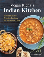 Vegan Richa's Indian Kitchen: Traditional and Creative Recipes for the Home Cook