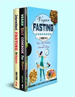 Vegan fasting cookbook: 2 books in 1: vegan diet cookbook & intermittent fasting
