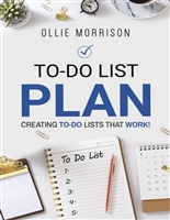 To-Do List Plan: Creating To-Do Lists that Work!