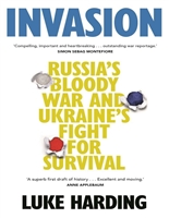 Invasion: Russia’s Bloody War and Ukraine’s Fight for Survival