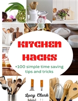 KITCHEN HACKS : +100 Simple Time Saving Tips and Tricks