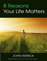 8 Reasons Your Life Matters: You are not an accident. You are loved. (John Herrick Collection Book 3)