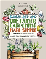 Raised-Bed and Container Gardening Made Simple: 6 Easy Steps For Beginners To Grow Fruit And Vegetables In Your Own Backyard On A Budget