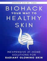 Biohack Your Way to Healthy Skin: Inexpensive At-Home Solutions for Radiant Glowing Skin