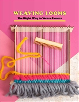 Weaving Looms: The Right Way to Weave Looms: Amazing Stuffs Using Weaving Looms