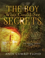 The Boy Who Could See Secrets (The Magic People Book 1)