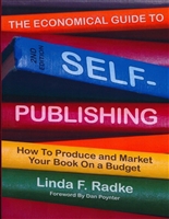 The Economical Guide to Self-Publishing: How to Produce and Market Your Book on a Budget