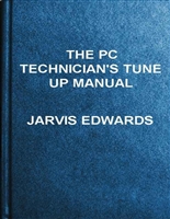 The PC Technician's Tune Up Manual