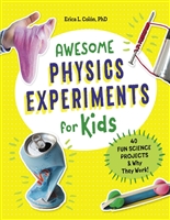 Awesome Physics Experiments for Kids: 40 Fun Science Projects and Why They Work (Awesome STEAM Activities for Kids)