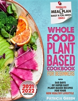 Whole Food Plant Based cookbook for beginners: Discover The Best Recipes With Km 0 Ingredients! Easy To Make, Without Salt, Oil Or Refined Sugar. Torn to a new leaf by eating Whole Foods .