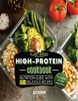 Plant-Based High-Protein Cookbook: Nutrition Guide With 90+ Delicious Recipes (Including 30-Day Meal Plan) (Vegan Meal Prep Book 2)