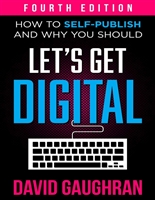 Let's Get Digital: How To Self-Publish, And Why You Should (Fourth Edition) (Let's Get Publishing Book 1)