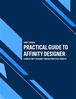 Practical Guide to Affinity Designer: Learn Affinity Designer through practical projects